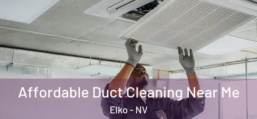 Affordable Duct Cleaning Near Me Elko - NV