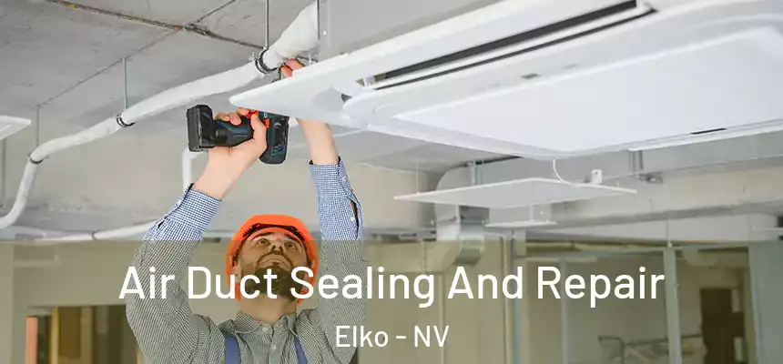 Air Duct Sealing And Repair Elko - NV