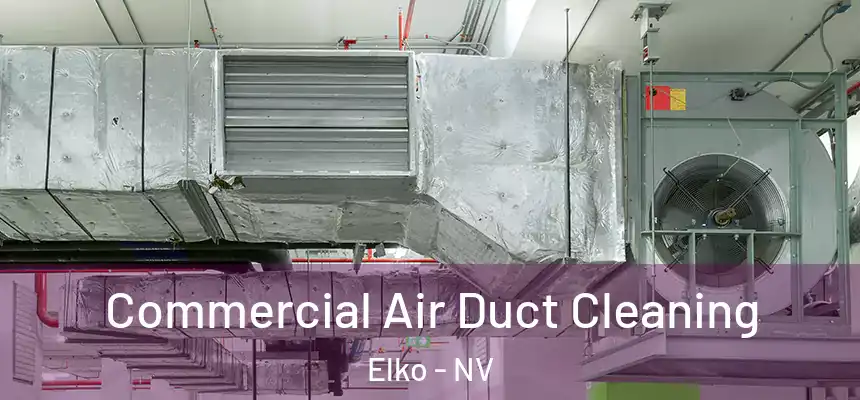  Commercial Air Duct Cleaning Elko - NV