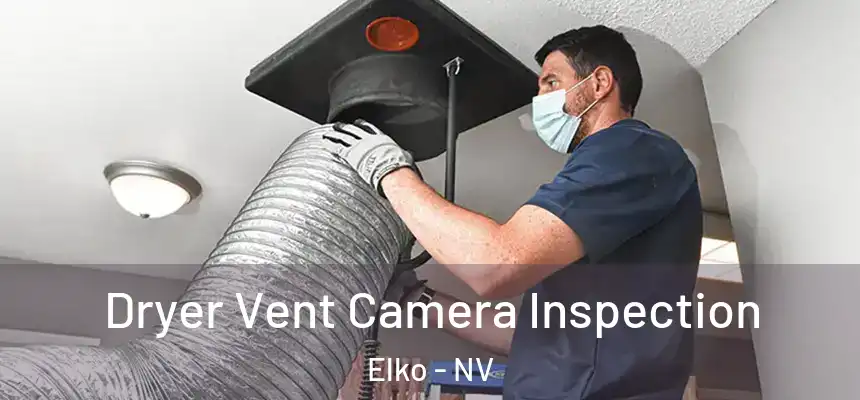 Dryer Vent Camera Inspection Elko - NV
