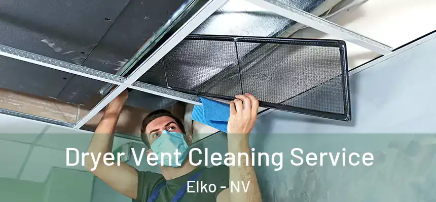  Dryer Vent Cleaning Service Elko - NV