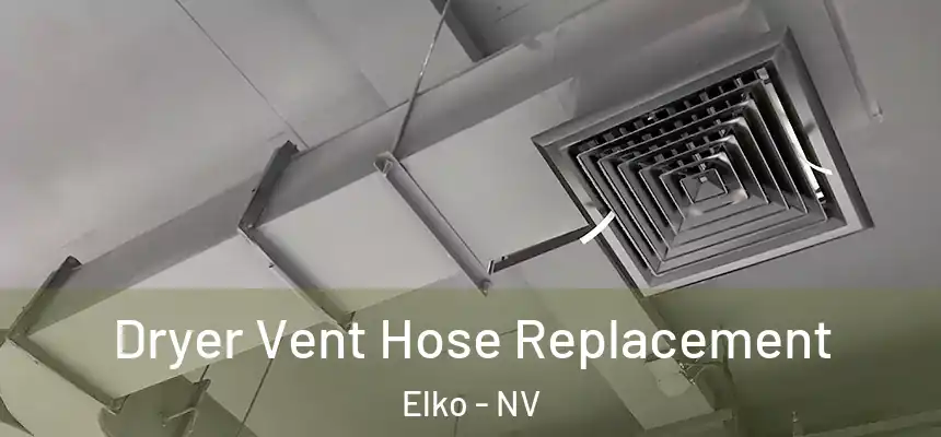 Dryer Vent Hose Replacement Elko - NV
