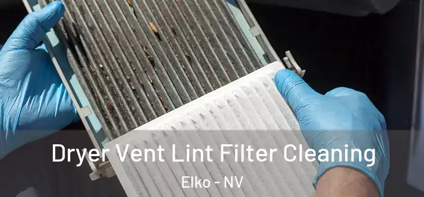 Dryer Vent Lint Filter Cleaning Elko - NV