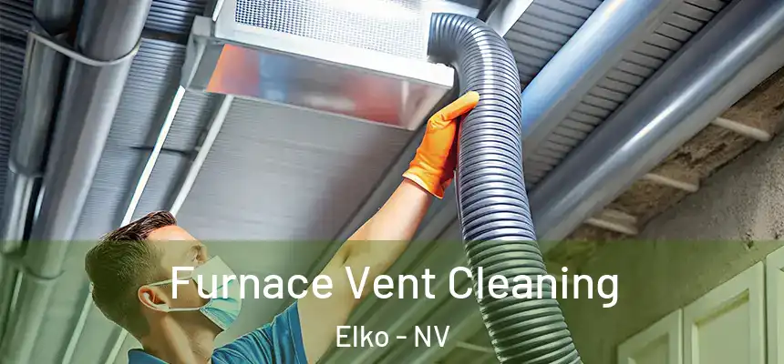 Furnace Vent Cleaning Elko - NV