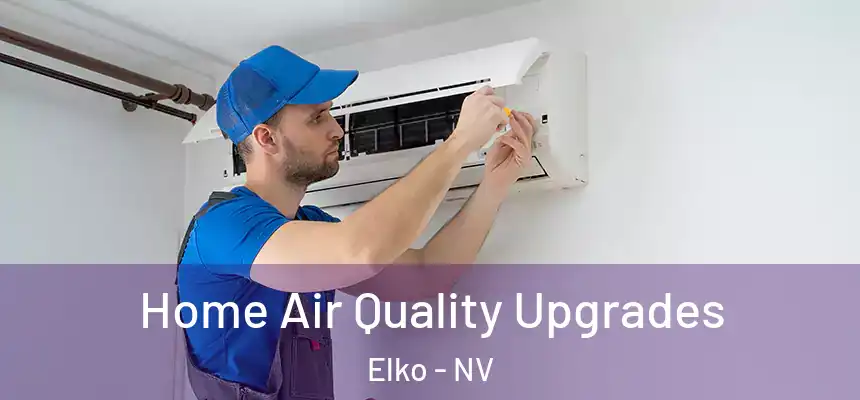 Home Air Quality Upgrades Elko - NV