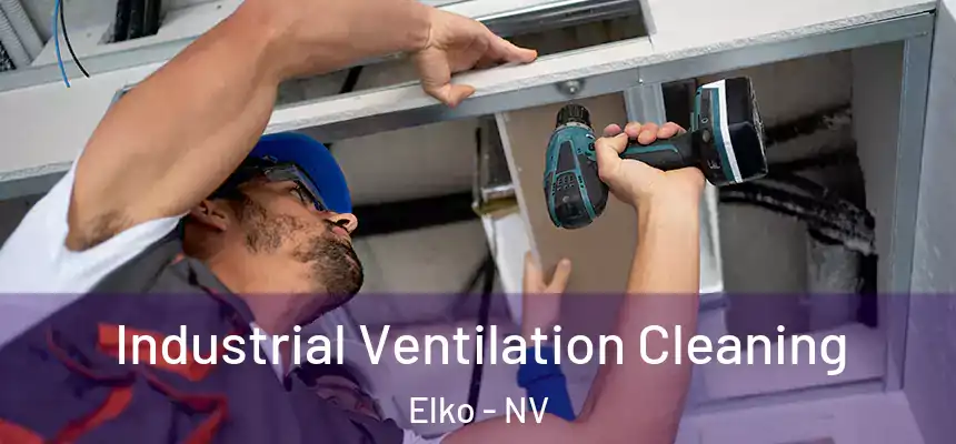 Industrial Ventilation Cleaning Elko - NV