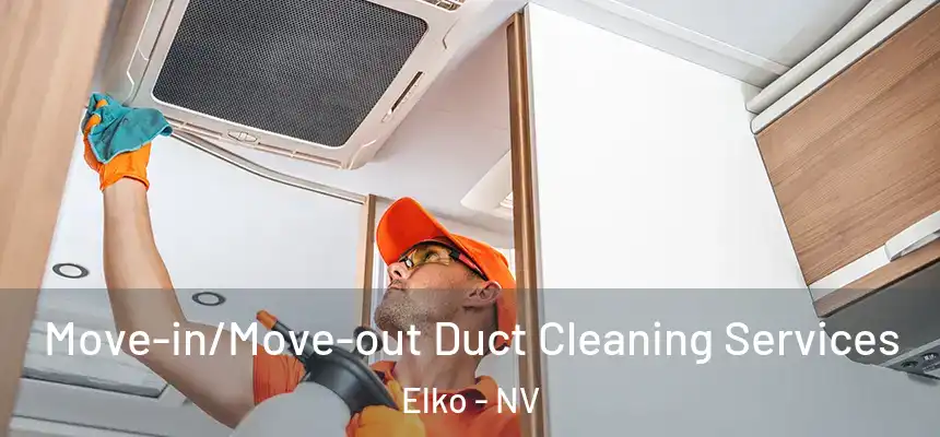 Move-in/Move-out Duct Cleaning Services Elko - NV
