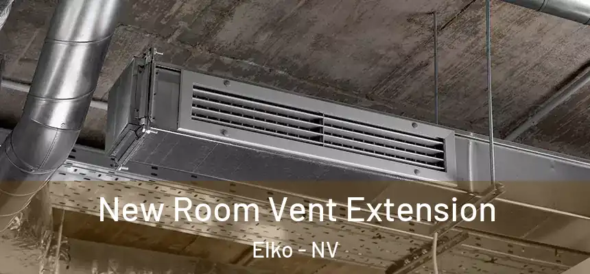New Room Vent Extension Elko - NV