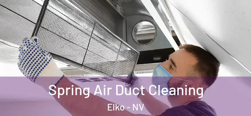 Spring Air Duct Cleaning Elko - NV