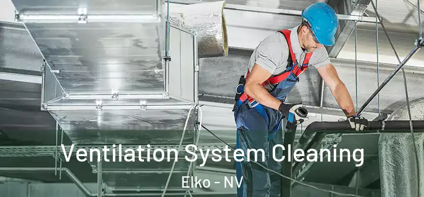 Ventilation System Cleaning Elko - NV